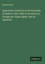 Howard Vyse: Operations Carried on at the Pyramids of Gizeh in 1837: with an Account of a Voyage into Upper Egypt, and an Appendix, Buch