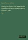 Samuel Rawson Gardiner: History of England from the accession of James I. to the outbreak of the civil war 1603-1642, Buch