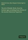 Elizabeth Stone: The Art of Needle-Work, from the Earliest Ages Including Some Notices of the Ancient Historical Tapestries, Buch