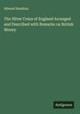 Edward Hawkins: The Silver Coins of England Arranged and Described with Remarks on British Money, Buch