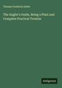 Thomas Frederick Salter: The Angler's Guide, Being a Plain and Complete Practical Treatise, Buch