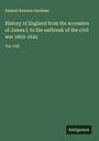 Samuel Rawson Gardiner: History of England from the accession of James I. to the outbreak of the civil war 1603-1642, Buch