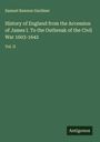 Samuel Rawson Gardiner: History of England from the Accession of James I. To the Outbreak of the Civil War 1603-1642, Buch