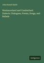 John Russell Smith: Westmoreland and Cumberland Dialects: Dialogues, Poems, Songs, and Ballads, Buch