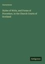 Anonymous: Styles of Writs, and Forms of Procedure, in the Church Courts of Scotland, Buch