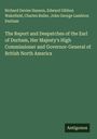 Richard Davies Hanson: The Report and Despatches of the Earl of Durham, Her Majesty's High Commissioner and Governor-General of British North America, Buch