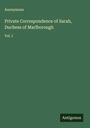 Anonymous: Private Correspondence of Sarah, Duchess of Marlborough, Buch