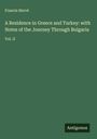 Francis Hervé: A Residence in Greece and Turkey: with Notes of the Journey Through Bulgaria, Buch