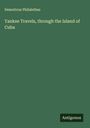 Demoticus Philalethes: Yankee Travels, through the Island of Cuba, Buch