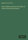 Margaret Fraser Tytler: Tales of Many Lands, by the Author of 'Tales of the Great and Brave', Buch