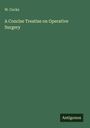 W. Cocks: A Concise Treatise on Operative Surgery, Buch