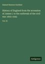 Samuel Rawson Gardiner: History of England from the accession of James I. to the outbreak of the civil war 1603-1642, Buch