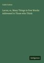 Caleb Colton: Lacon; or, Many Things in Few Words: Addressed to Those who Think, Buch