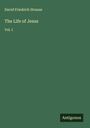 David Friedrich Strauss: The Life of Jesus, Buch