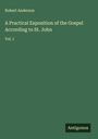 Robert Anderson: A Practical Exposition of the Gospel According to St. John, Buch