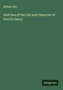William Wirt: Sketches of the Life and Character of Patrick Henry, Buch