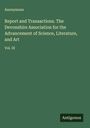 Anonymous: Report and Transactions. The Devonshire Association for the Advancement of Science, Literature, and Art, Buch