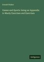 Donald Walker: Games and Sports: being an Appendix to Manly Exercises and Exercises, Buch