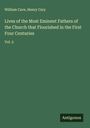 William Cave: Lives of the Most Eminent Fathers of the Church that Flourished in the First Four Centuries, Buch