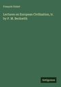 François Guizot: Lectures on European Civilization, tr. by P. M. Beckwith, Buch