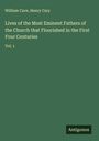 William Cave: Lives of the Most Eminent Fathers of the Church that Flourished in the First Four Centuries, Buch