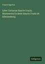 Francis Egerton: Liber Cartarum Sancte Crucis. Munimenta Ecclesie Sancte Crusis de Edwinesburg, Buch