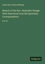 James Hay: Memoir of the Rev. Alexander Waugh: With Selections From His Epistolary Correspondence, Buch