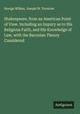 George Wilkes: Shakespeare, from an American Point of View. Including an Inquiry as to His Religious Faith, and His Knowledge of Law, with the Baconian Theory Considered, Buch