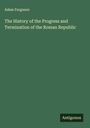 Adam Ferguson: The History of the Progress and Termination of the Roman Republic, Buch
