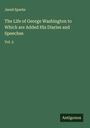 Jared Sparks: The Life of George Washington to Which are Added His Diaries and Speeches, Buch