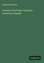 Richard Wilbraham: Travels in the Trans-Caucasian Provinces of Russia, Buch
