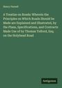 Henry Parnell: A Treatise on Roads: Wherein the Principles on Which Roads Should be Made are Explained and Illustrated, by the Plans, Specifications, and Contracts Made Use of by Thomas Telford, Esq. on the Holyhead Road, Buch