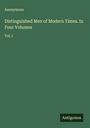 Anonymous: Distinguished Men of Modern Times. In Four Volumes, Buch