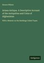 Horace Wilson: Ariana Antiqua. A Descriptive Account of the Antiquities and Coins of Afghanistan, Buch