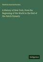 Diedrich Knickerbocker: A History of New York, from the Beginning of the World to the End of the Dutch Dynasty, Buch