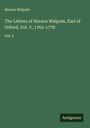 Horace Walpole: The Letters of Horace Walpole, Earl of Orford, Vol. V, 1765-1778, Buch