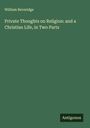 William Beveridge: Private Thoughts on Religion: and a Christian Life, in Two Parts, Buch
