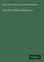 Robert Isaac Wilberforce: The Life of William Wilberforce, Buch