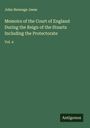 John Heneage Jeese: Memoirs of the Court of England During the Reign of the Stuarts Including the Protectorate, Buch