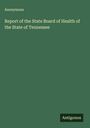 Anonymous: Report of the State Board of Health of the State of Tennessee, Buch