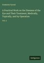Frederick Tyrrell: A Practical Work on the Diseases of the Eye and Their Treatment, Medically, Topically, and by Operation, Buch