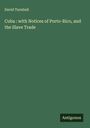 David Turnbull: Cuba : with Notices of Porto-Rico, and the Slave Trade, Buch