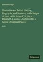 Edmund Lodge: Illustrations of British History, Biography, and Manners, in the Reigns of Henry VIII, Edward VI, Mary, Elizabeth, & James I, Exhibited in a Series of Original Papers, Buch