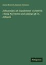 James Boswell: Johnsoniana or Supplement to Boswell : Being Anecdotes and Sayings of Dr. Johnson, Buch