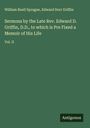 William Buell Sprague: Sermons by the Late Rev. Edward D. Griffin, D.D., to which is Pre Fixed a Memoir of His Life, Buch