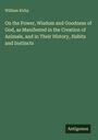 William Kirby: On the Power, Wisdom and Goodness of God, as Manifested in the Creation of Animals, and in Their History, Habits and Instincts, Buch