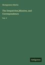 Montgomery Martin: The Despatches,Minutes, and Correspondence, Buch