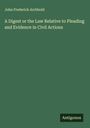 John Frederick Archbold: A Digest or the Law Relative to Pleading and Evidence in Civil Actions, Buch