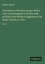 William Russell: The History of Modern Europe: With a View of the Progress of Society from the Rise of the Modern Kingdoms to the Peace of Paris, in 1763, Buch