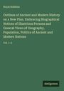 Royal Robbins: Outlines of Ancient and Modern History on a New Plan. Embracing Biographical Notices of Illustrious Persons and General Views of Geography, Population, Politics of Ancient and Modern Nations, Buch